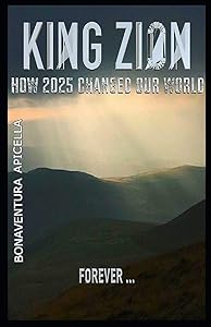 King Zion: How 2025 Changed Our World Forever by BONAVENTURA APICELLA