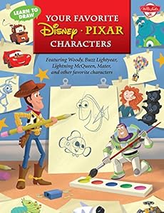 Learn to Draw Your Favorite Disney/Pixar Characters: Featuring Woody, Buzz Lightyear, Lightning McQueen, Mater, and other favorite characters