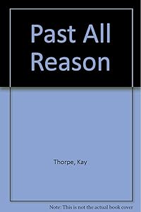 Past All Reason by Kay Thorpe