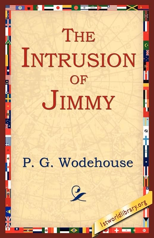 The Intrusion of Jimmy by P G Wodehouse