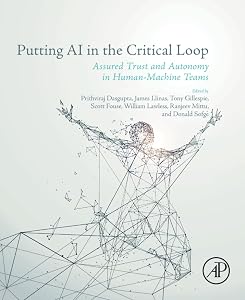 Putting AI in the Critical Loop: Assured Trust and Autonomy in Human-Machine Teams by Prithviraj Dasgupta