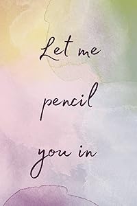 Let Me Pencil You In - Daily Planner - 15 Weeks by N4tters Notes
