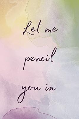 Let Me Pencil You In - Daily Planner - 15 Weeks