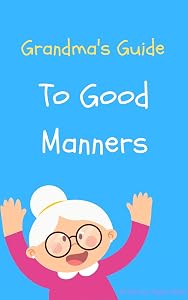 Grandma's Guide to Good Manners
