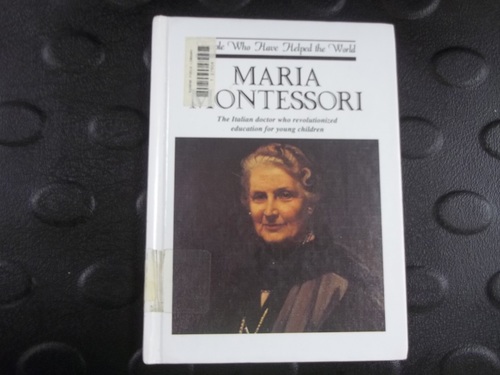 Maria Montessori: The Italian Doctor Who Revolutionized Education for Young Children (People Who Have Helped the World) by Michael Pollard