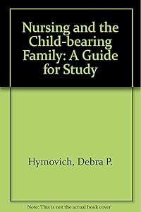 Nursing and the childbearing family: A guide for study by Debra P Hymovich