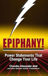 Epiphany!: Power Statements That Change Your Life by Chandra Alexander MSW