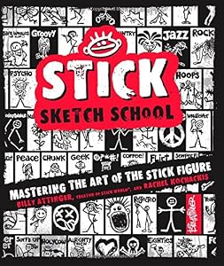 Stick Sketch School: Mastering the Art of the Stick Figure by Billy Attinger