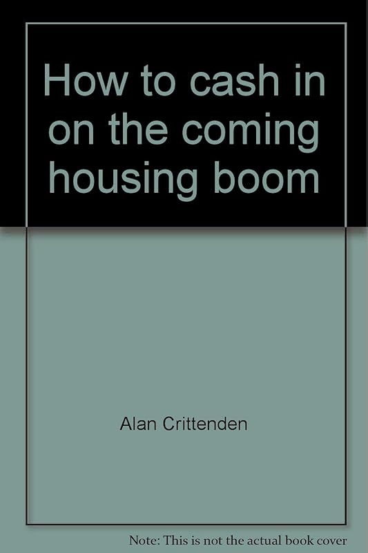 How to cash in on the coming housing boom by Alan Crittenden