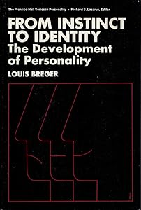 From Instinct to Identity: The Development of Personality. (The Prentice-Hall Series in Personality) by Louis Breger