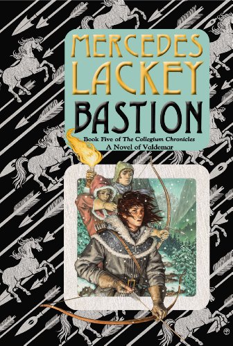 Bastion: Book Five of the Collegium Chronicles by Mercedes Lackey