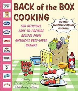 Back of the Box Cooking: 500 Delicious, Easy-to-Prepare Recipes from America's Best-Loved Brands by Barbara Greenman