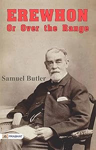 Erewhon; Or, Over the Range by Samuel Butler: A Satirical Exploration of Society and Civilization in a Mysterious Land