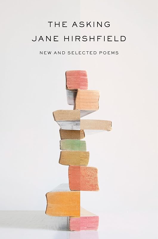 The Asking: New and Selected Poems by Jane Hirshfield