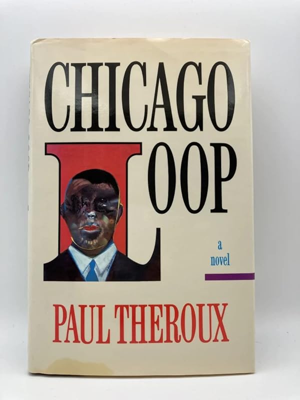 Chicago Loop by Paul Theroux