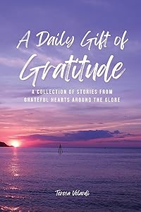 A Daily Gift of Gratitude: A Collection of Stories from Grateful Hearts Around the Globe (The Daily Gift Book Ser.) by Teresa Velardi