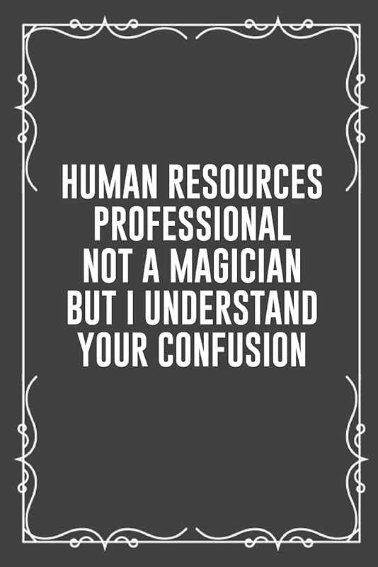 HUMAN RESOURCES PROFESSIONAL NOT A MAGICIAN BUT I UNDERSTAND YOUR CONFUSION: Funny Blank Lined Ofiice Journals For Friend or Coworkers by JFF Book Publishing