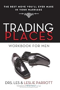 Trading Places Workbook for Men: The Best Move You'll Ever Make in Your Marriage