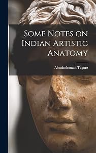 Some Notes on Indian Artistic Anatomy by Abanindranath Tagore