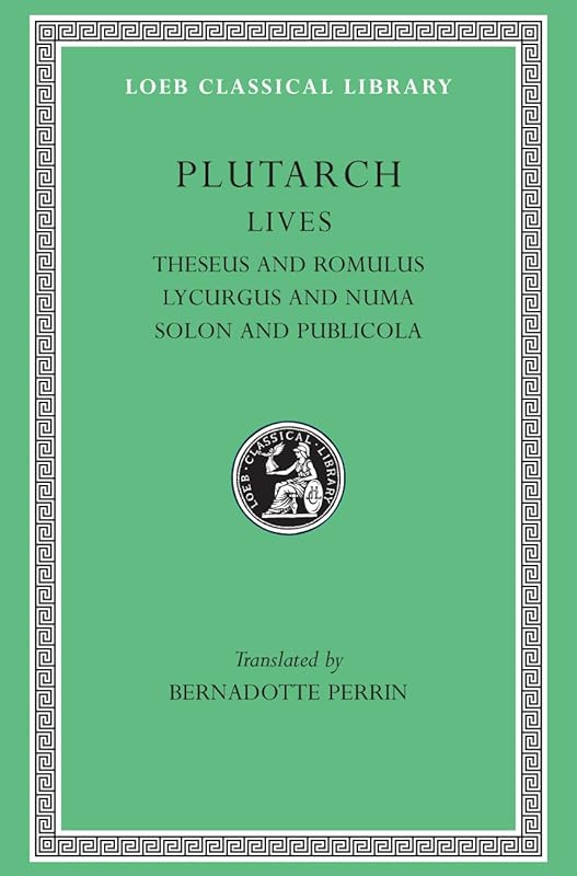 Lives, Volume I: Theseus and Romulus. Lycurgus and Numa. Solon and Publicola by Plutarch