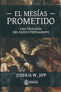El Mesias prometido:: Una teologia del Nuevo Testamento (Spanish Edition)