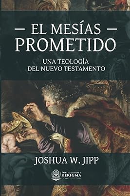 El Mesias prometido:: Una teologia del Nuevo Testamento (Spanish Edition)