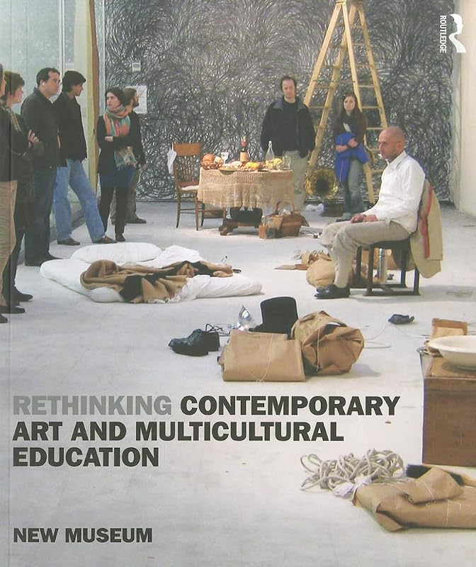Rethinking Contemporary Art and Multicultural Education: New Museum of Contemporary Art by New Museum