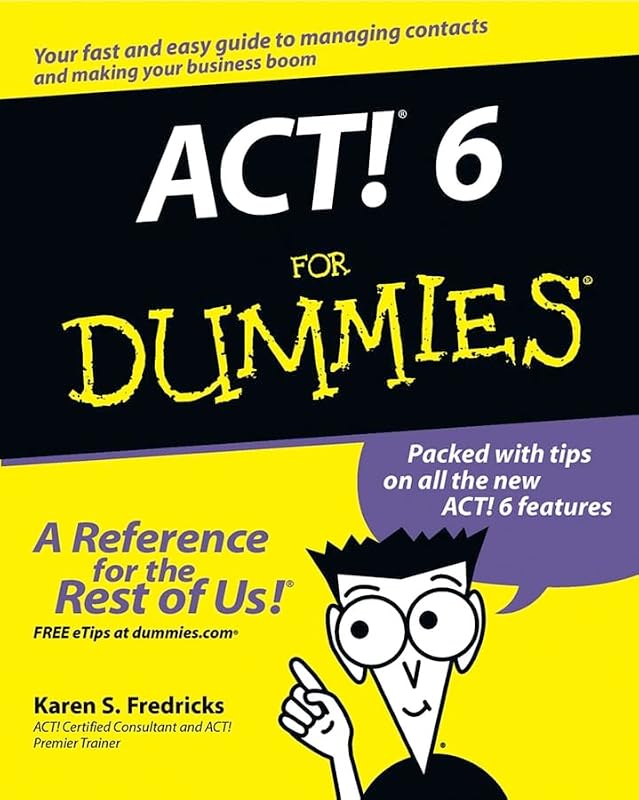 ACT! 6.0 For Dummies by Karen S. Fredricks