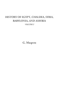 History of Egypt, Chaldea, Syria, Babylonia, and Assyria, Volume I by G. Maspero