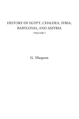 History of Egypt, Chaldea, Syria, Babylonia, and Assyria, Volume I