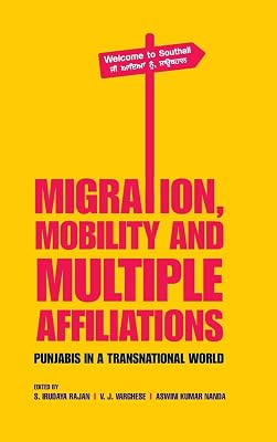 Migration, Mobility and Multiple Affiliations: Punjabis in a Transnational World