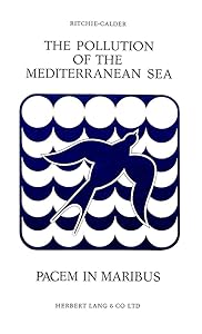 The Pollution of the Mediterranean Sea: Pacem in Maribus by Ritchie-Calder Lord