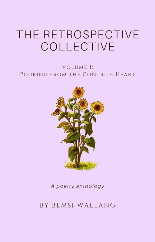 The Retrospective Collective: Pouring from the Contrite Heart by Bemsi Wallang