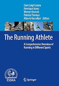 The Running Athlete: A Comprehensive Overview of Running in Different Sports by Gian Luigi Canata