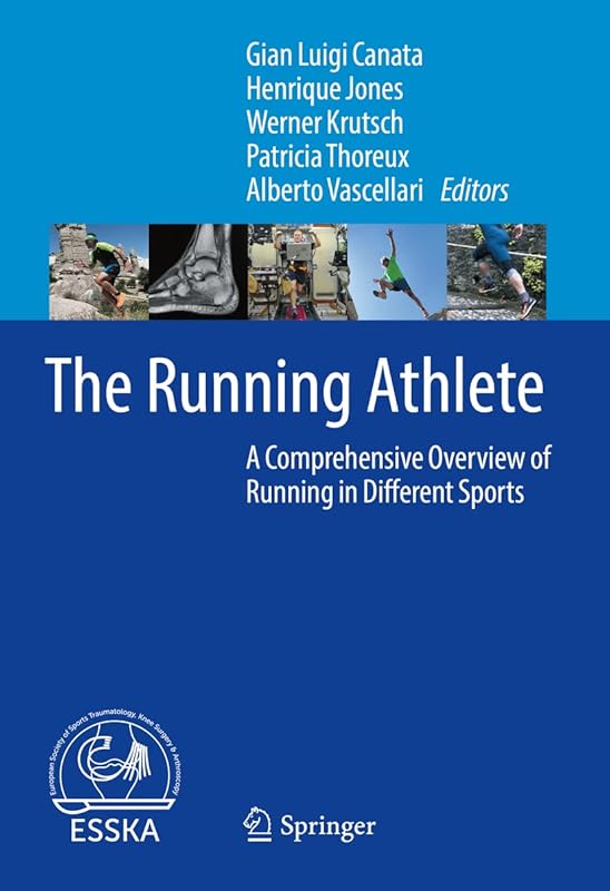 The Running Athlete: A Comprehensive Overview of Running in Different Sports by Gian Luigi Canata