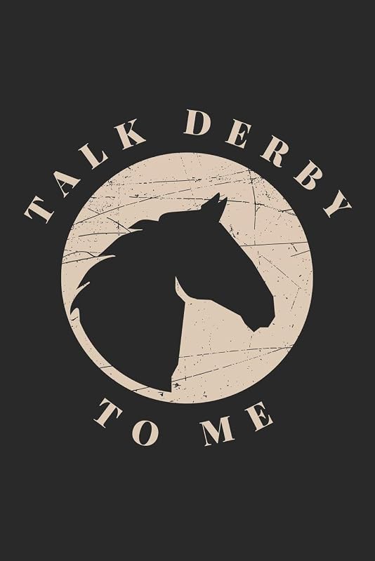 Talk Derby to me: Horse Lover & Racing Derby Fan by Notebook & Journal Publishing