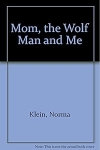 Mom, the Wolf Man, and me by Norma Klein