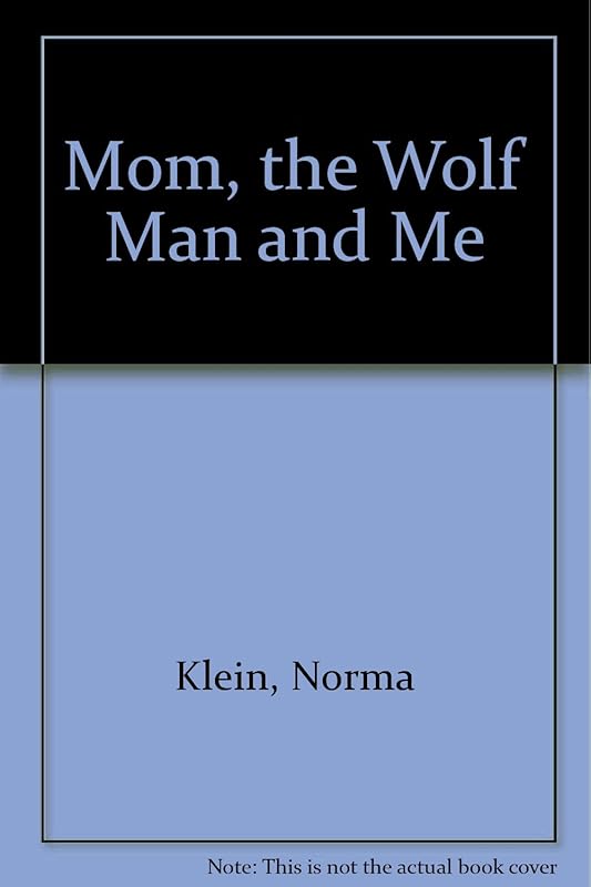 Mom, the Wolf Man, and me by Norma Klein