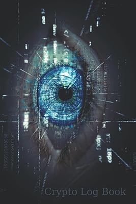 Crypto Eyes Cover Trader Journal Log Book , Ledger to Record Cryptocurrency Trades: 15.24 x 22.86 - 6x9 Sizes - 120 Pages