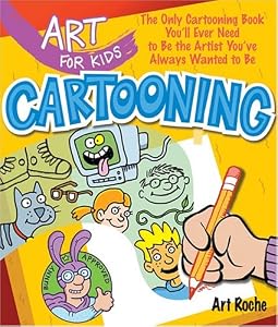 Cartooning the only cartooning book you'll ever need to be the artist you've always wanted to be