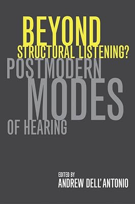 Beyond Structural Listening?: Postmodern Modes of Hearing