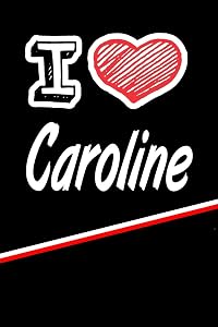 I Love Caroline: Blank Recipe Cookbook 120 pages 6"x9"