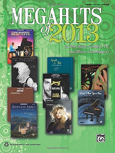 Megahits of 2013: 23 Pop, Rock, Country, TV, and Movie Chartbusters by Alfred Publishing Staff