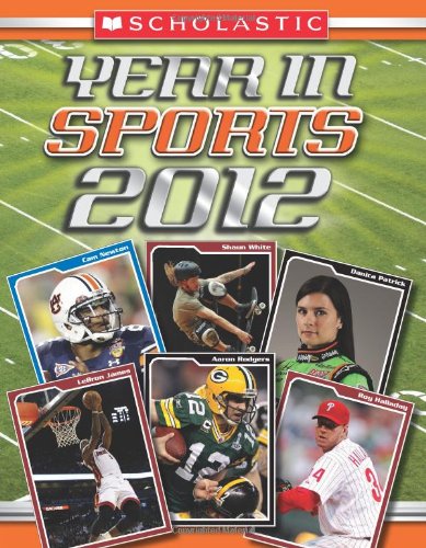 Scholastic Year in Sports 2012 by James Buckley Jr.