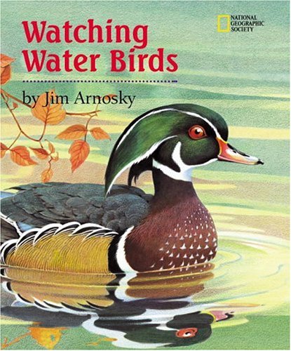 Watching Water Birds (Watching Wildlife With Jim Arnosky) by Jim Arnosky
