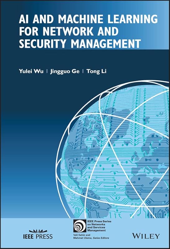 AI and Machine Learning for Network and Security Management (IEEE Press Series on Network and Service Management) by Yulei Wu