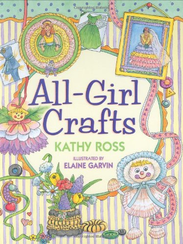 All-Girl Crafts by Kathy Ross