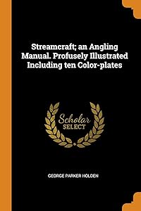 Streamcraft; an Angling Manual. Profusely Illustrated Including ten Color-plates