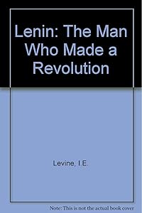Lenin: the man who made a revolution,