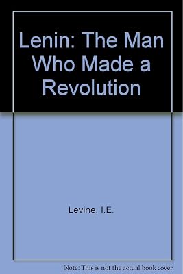 Lenin: the man who made a revolution,